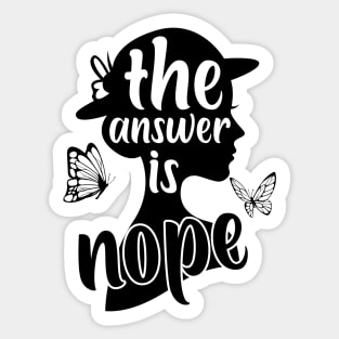 The Answer Is Nope Sticker